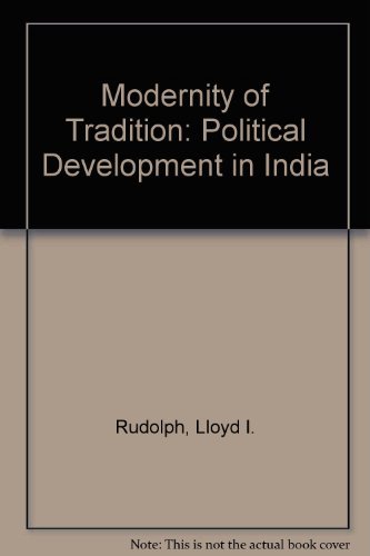 Book Modernity Of Tradition: Political Development In India free