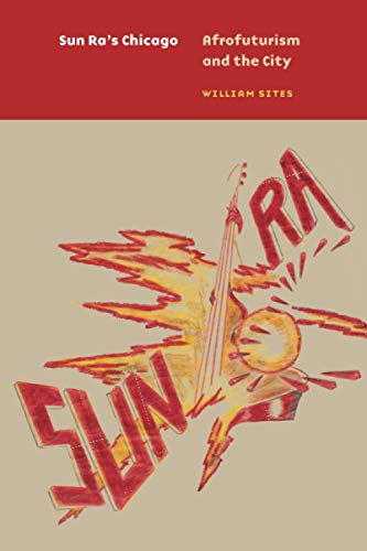 Book Sun Ra's Chicago: Afrofuturism and the City (Historical Studies of Urban America) free