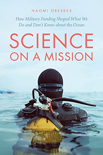Book Science on a Mission: How Military Funding Shaped What We Do and Don’t Know about the Ocean free