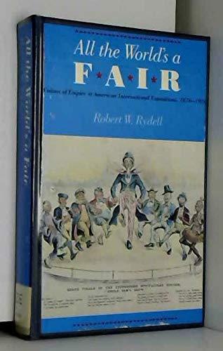 Book All The World's A Fair: Visions Of Empire At American International Expositions, 1876-1916 free