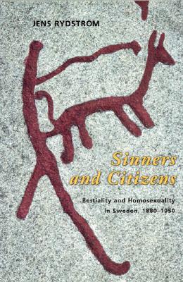 Book Sinners and Citizens: Bestiality and Homosexuality in Sweden, 1880-1950 (The Chicago Series on Sexuality, History, and Society) free