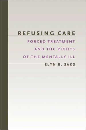 Book Refusing Care: Forced Treatment and the Rights of the Mentally Ill free