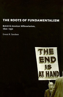 Book The Roots of Fundamentalism: British and American Millenarianism, 1800-1930 free