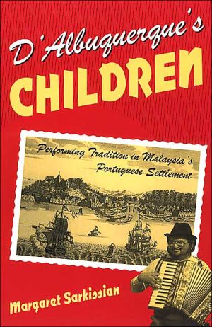 Book D'Albuquerque's Children: Performing Tradition in Malaysia's Portuguese Settlement (Chicago Studies in Ethnomusicology) free