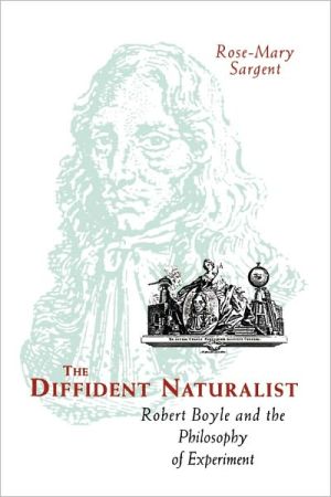 Book The Diffident Naturalist: Robert Boyle and the Philosophy of Experiment (Science and Its Conceptual Foundations series) free