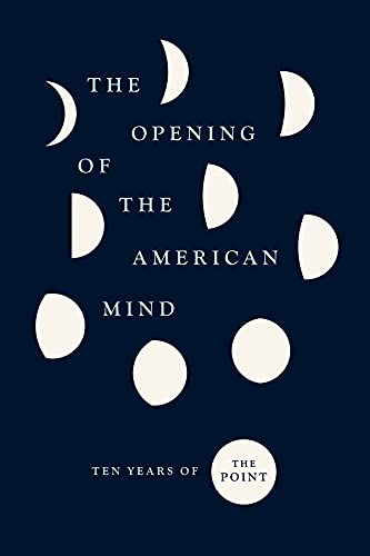 Book The Opening of the American Mind: Ten Years of The Point free