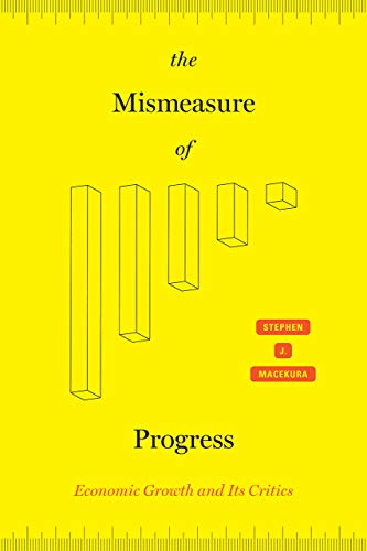 Book The Mismeasure of Progress: Economic Growth and Its Critics free