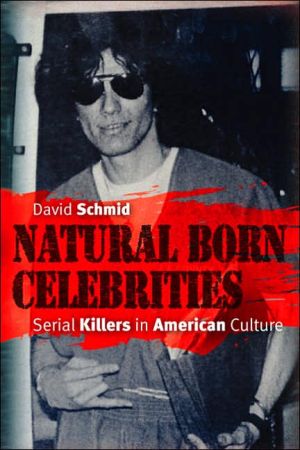 Book Natural Born Celebrities: Serial Killers in American Culture free