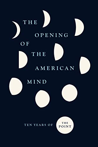 Book The Opening of the American Mind: Ten Years of The Point free