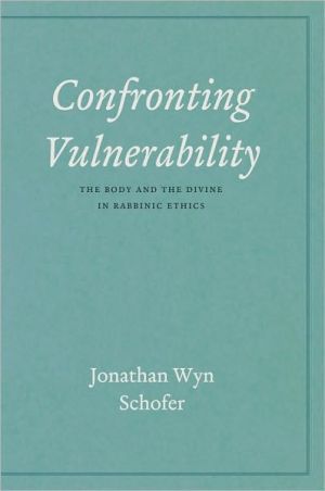 Book Confronting Vulnerability: The Body and the Divine in Rabbinic Ethics free