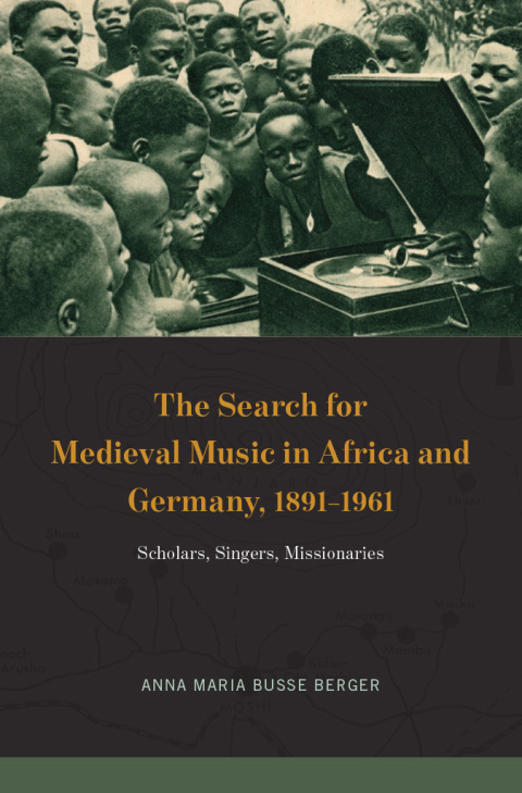 Book The Search for Medieval Music in Africa and Germany, 1891-1961 free