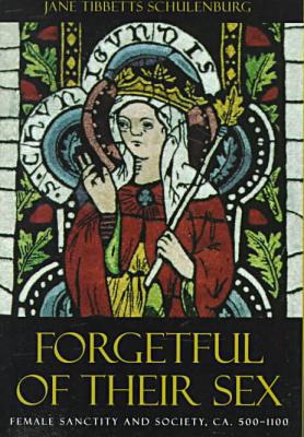 Book Forgetful of Their Sex: Female Sanctity and Society, ca. 500-1100 free