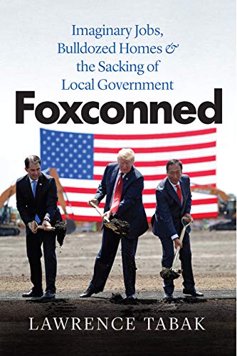 Book Foxconned: Imaginary Jobs, Bulldozed Homes, and the Sacking of Local Government free
