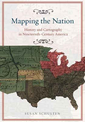Book Mapping the Nation: History and Cartography in Nineteenth-Century America free