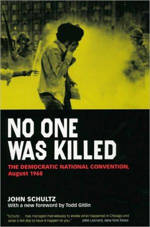 Book No One Was Killed: The Democratic National Convention, August 1968 free