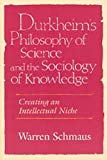 Book Durkheim's Philosophy of Science and the Sociology of Knowledge: Creating an Intellectual Niche (Science and Its Conceptual Foundations series) free