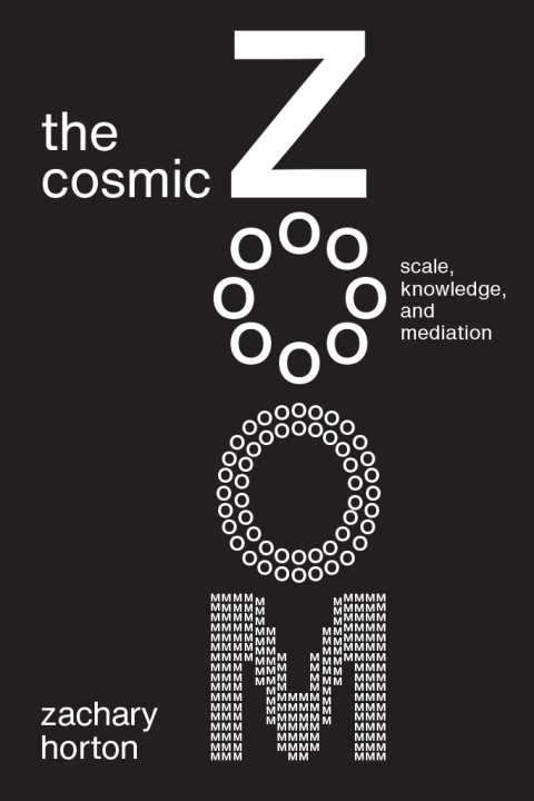 Book The Cosmic Zoom: Scale, Knowledge, and Mediation free