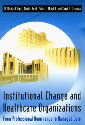 Book Institutional Change and Healthcare Organizations : From Professional Dominance to Managed Care free