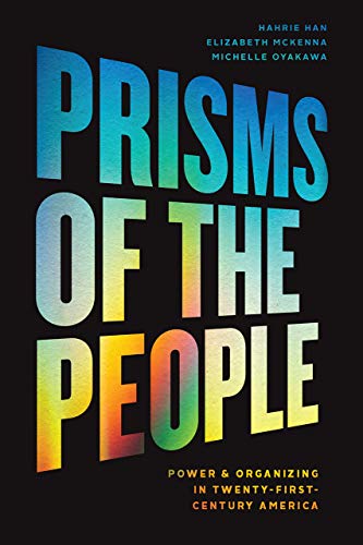 Book Prisms of the People: Power & Organizing in Twenty-First-Century America (Chicago Studies in American Politics) free