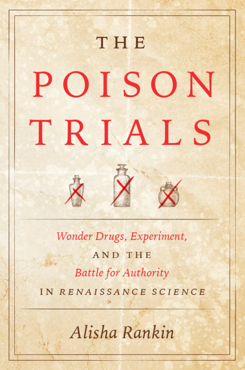 Book The Poison Trials: Wonder Drugs, Experiment, and the Battle for Authority in Renaissance Science (Synthesis) free