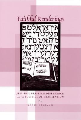 Book Faithful Renderings: Jewish-Christian Difference and the Politics of Translation (Afterlives of the Bible) free