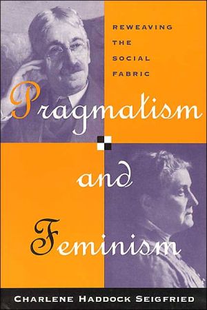 Book Pragmatism and Feminism: Reweaving the Social Fabric free