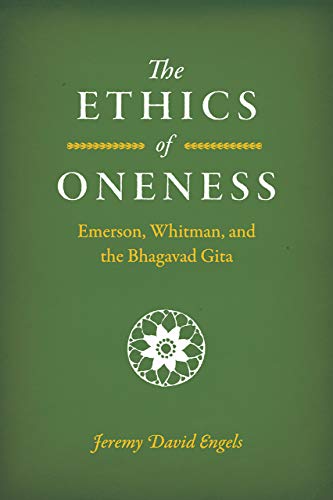 Book The Ethics of Oneness: Emerson, Whitman, and the Bhagavad Gita free