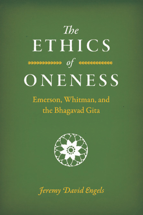 Book The Ethics of Oneness: Emerson, Whitman, and the Bhagavad Gita free