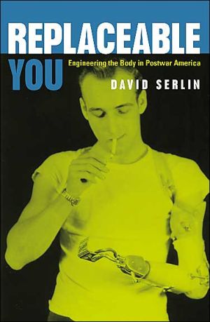 Book Replaceable You: Engineering the Body in Postwar America free