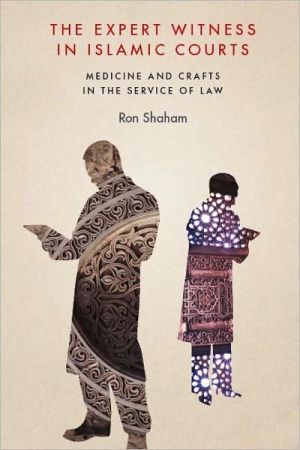 Book The Expert Witness in Islamic Courts: Medicine and Crafts in the Service of Law free
