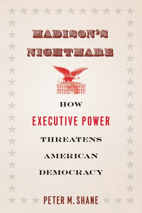 Book Madison's Nightmare: How Executive Power Threatens American Democracy free