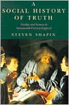 Book A Social History of Truth: Civility and Science in Seventeenth-Century England (Science and Its Conceptual Foundations series) free