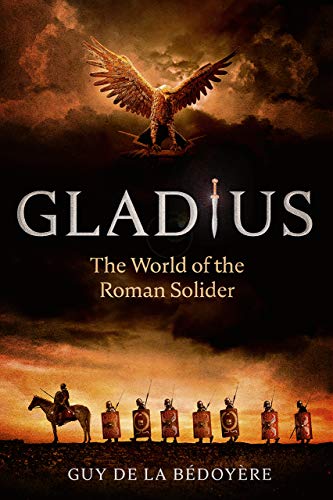 Book Gladius: The World of the Roman Soldier free