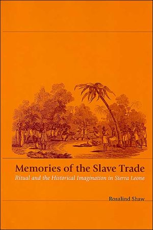 Book Memories of the Slave Trade: Ritual and the Historical Imagination in Sierra Leone free