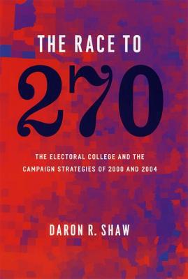 Book The Race to 270: The Electoral College and the Campaign Strategies of 2000 and 2004 free