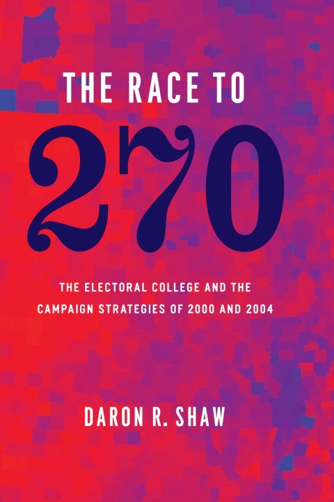 Book The Race to 270: The Electoral College and the Campaign Strategies of 2000 and 2004 free