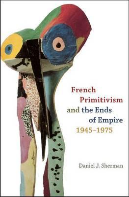 Book French Primitivism and the Ends of Empire, 1945-1975 free
