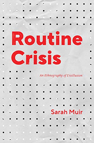 Book Routine Crisis: An Ethnography of Disillusion (Chicago Studies in Practices of Meaning) free