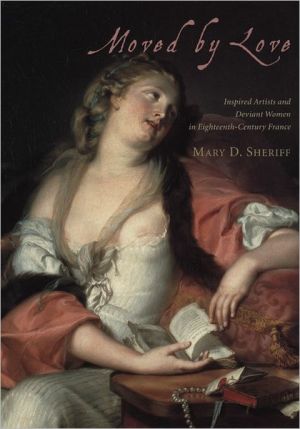 Book Moved by Love: Inspired Artists and Deviant Women in Eighteenth-Century France free