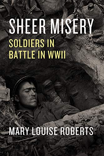 Book Sheer Misery: Soldiers in Battle in WWII free Book Sheer Misery: Soldiers in Battle in WWII free