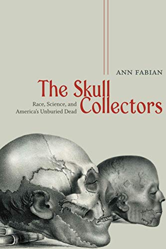 Book The Skull Collectors: Race, Science, and America's Unburied Dead free