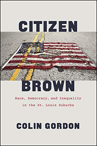 Book Citizen Brown: Race, Democracy, and Inequality in the St. Louis Suburbs free