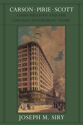 Book Carson Pirie Scott: Louis Sullivan and the Chicago Department Store (Chicago Architecture and Urbanism) free