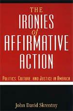 Book The Ironies of Affirmative Action: Politics, Culture, and Justice in America (Morality and Society) free