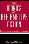 Book The Ironies of Affirmative Action: Politics, Culture, and Justice in America (Morality and Society) free