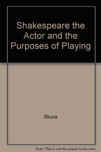 Book Shakespeare the Actor and the Purposes of Playing free