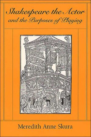 Book Shakespeare the Actor and the Purposes of Playing free