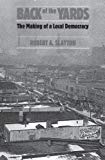 Book Back of the Yards: The Making of a Local Democracy free