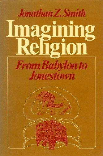 Book Imagining religion: From Babylon to Jonestown (Chicago studies in the history of Judaism) free