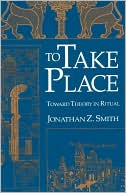 Book To Take Place: Toward Theory in Ritual (Chicago Studies in the History of Judaism) free